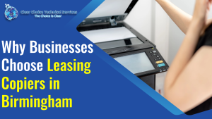 Read more about the article Why Businesses Choose Leasing Copiers in Birmingham